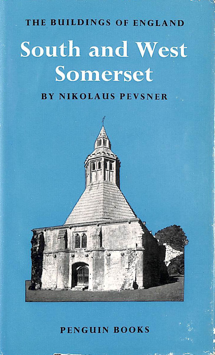 South and West Somerset (The Buildings of England Series No. 14)