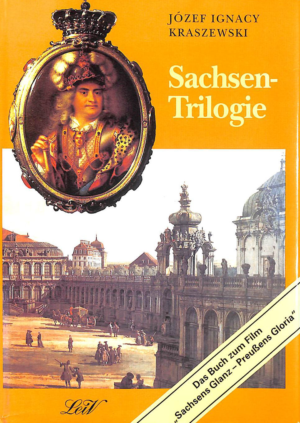 Sachsen- Trilogie. Grafin Cosel. Brhl. Aus dem Siebenjhrigen Krieg