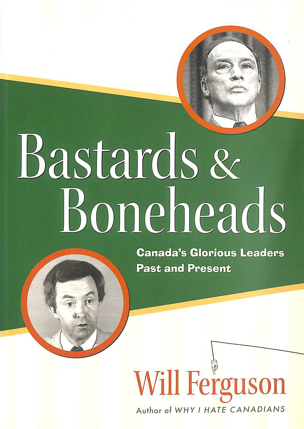 Bastards and boneheads: Canada's glorious leaders past and present
