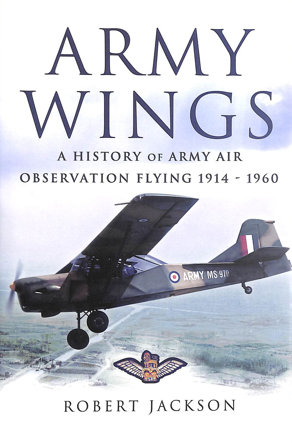 Army Wings: a History of Army Air Observation Flying 1914-1960
