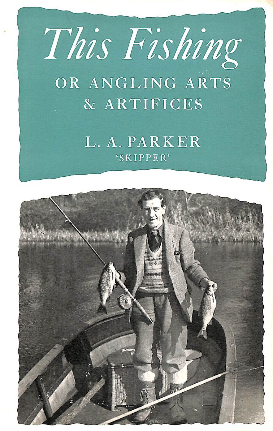 This Fishing, or Angling arts and artifices