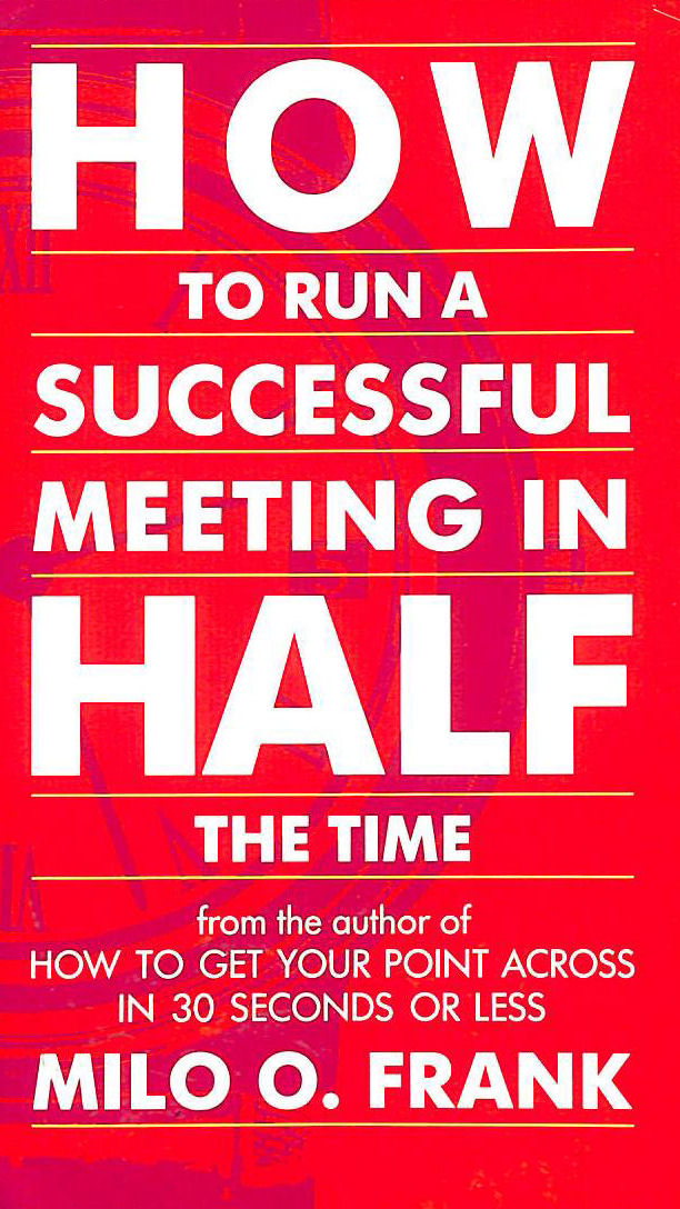 How to Run a Successful Meeting - In Half the Time