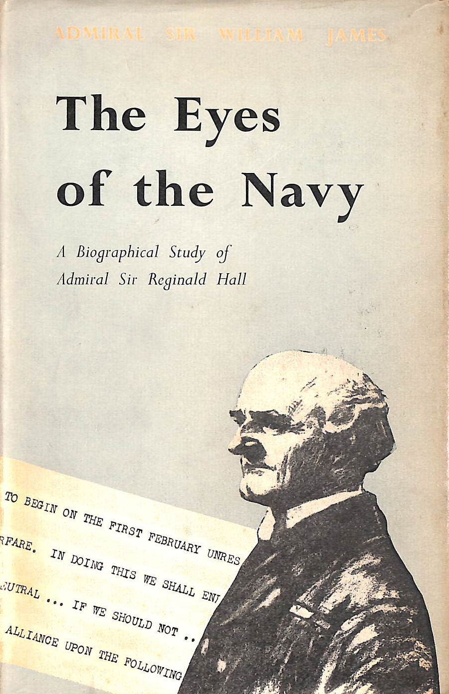 The Eyes Of The Navy: A Biographical Study Of Admiral Sir Reginald Hall