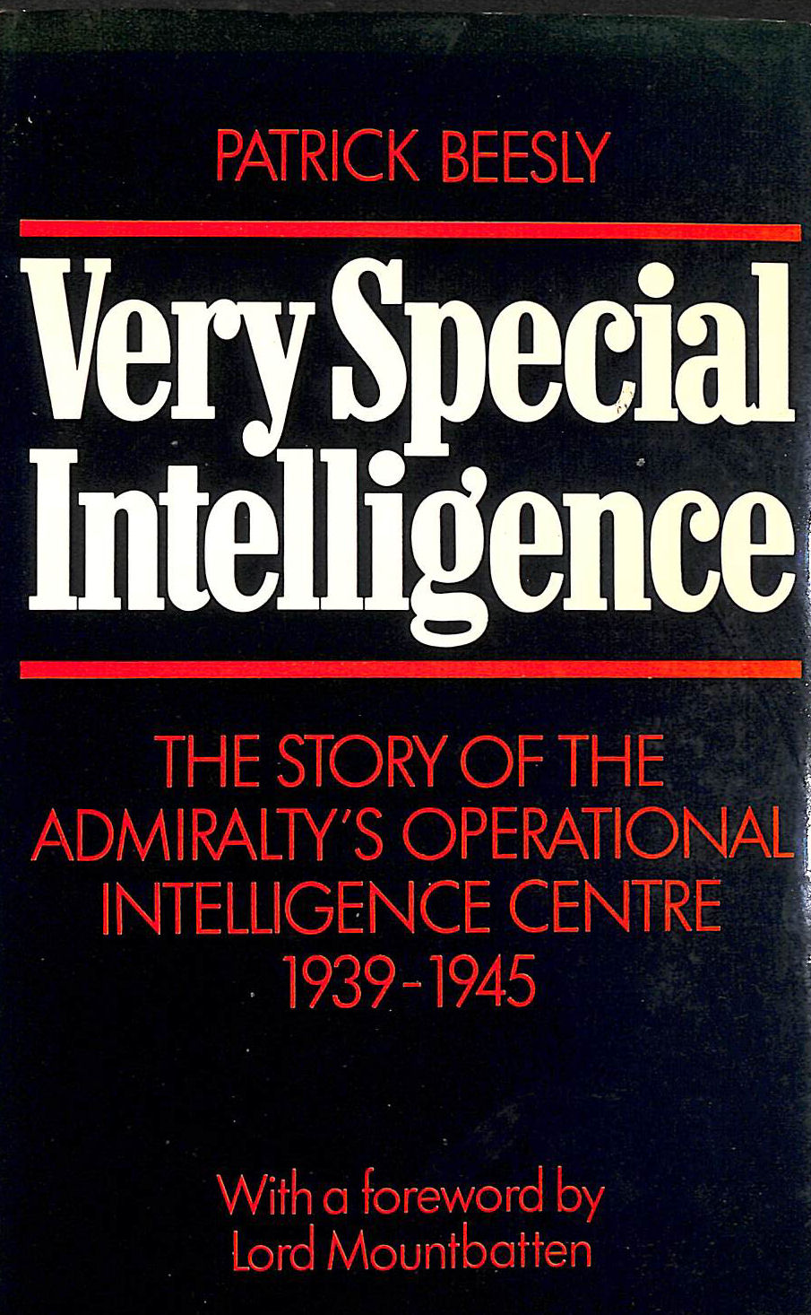 Very Special Intelligence: Admiralty's Operational Intelligence Centre, 1939-45