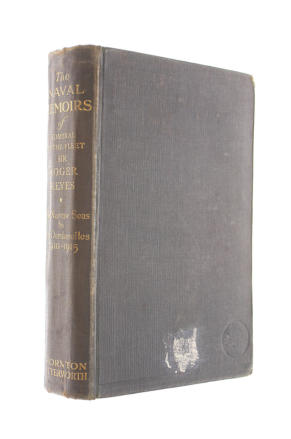 The Naval Memoirs Of Admiral Of The Fleet Sir Roger Keyes. The Narrow Seas To The Dardanelles 1910-1915