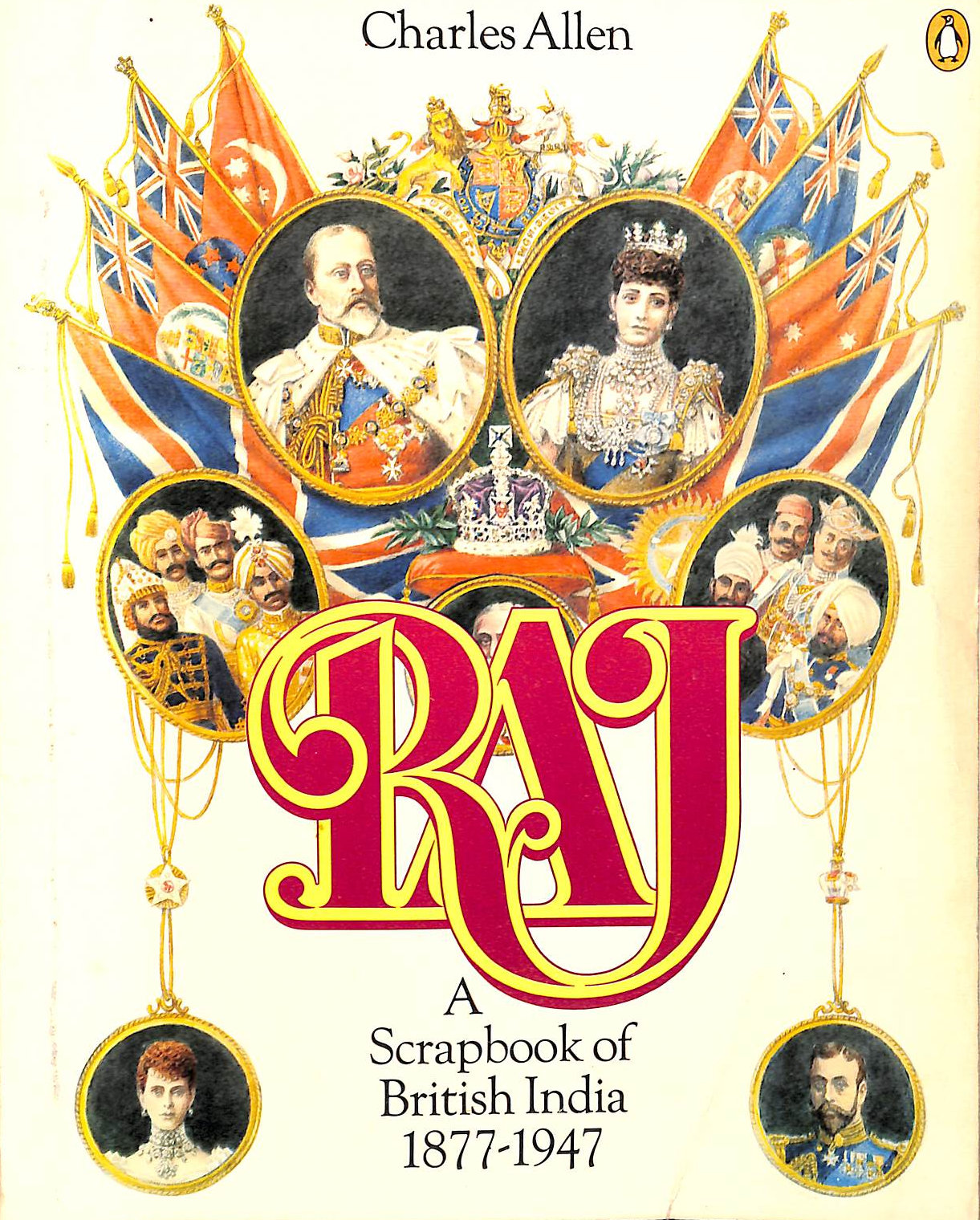 Raj. A Scrapbook Of British India 1877-1947