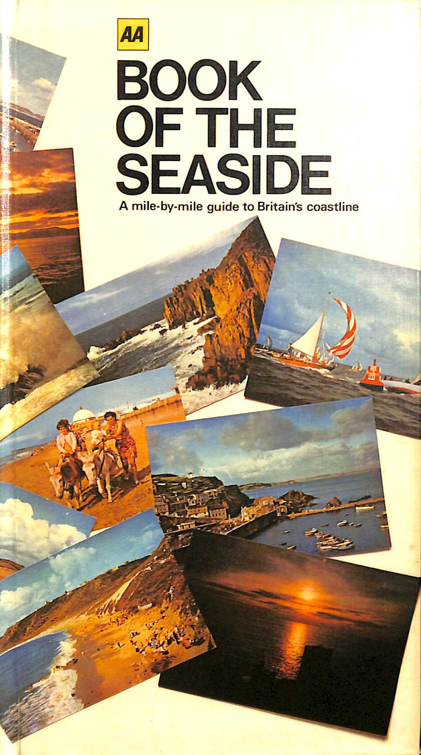 AA book of the seaside: A mile by mile guide to Britain's Coastline