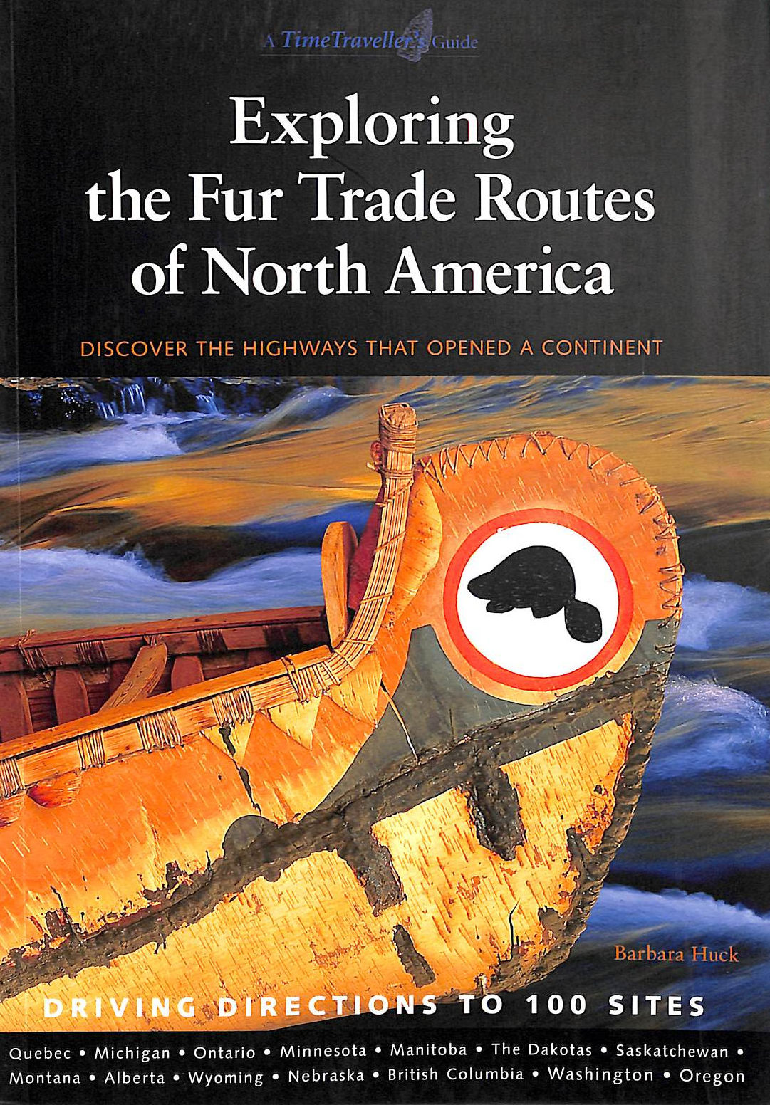 The Fur Trade Routes of North America : Explore the Highways That Opened a Continent