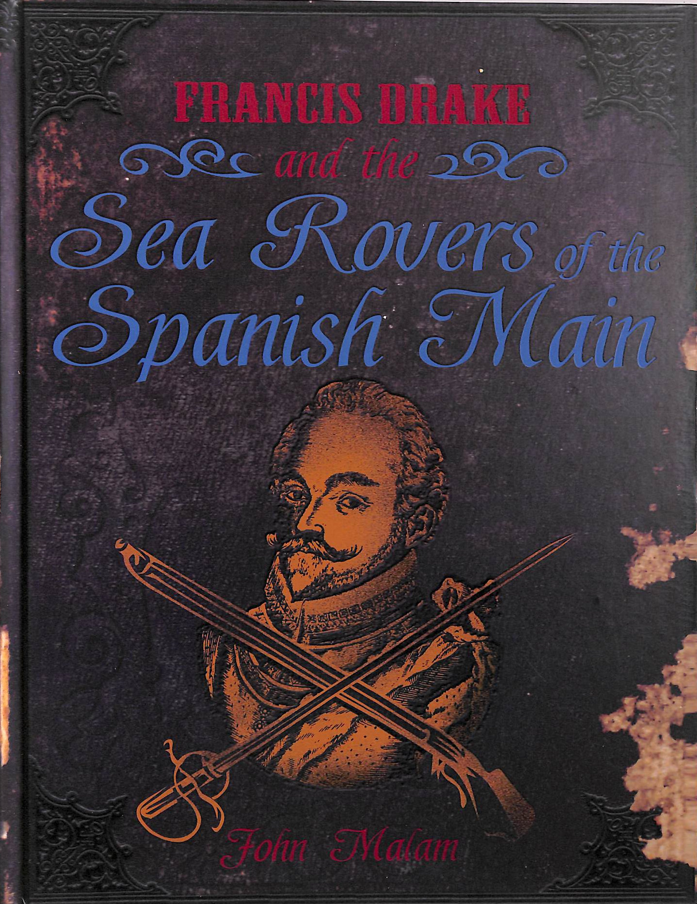 Francis Drake and the Sea Rovers of the Spanish Main (Pirates)