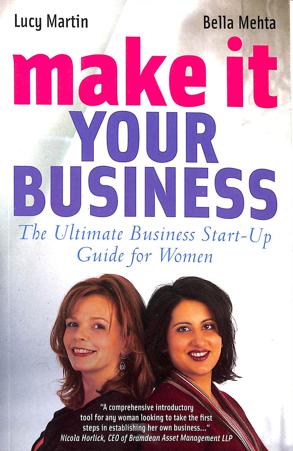 Make it Your Business: The ultimate Business Start-Up guide for women