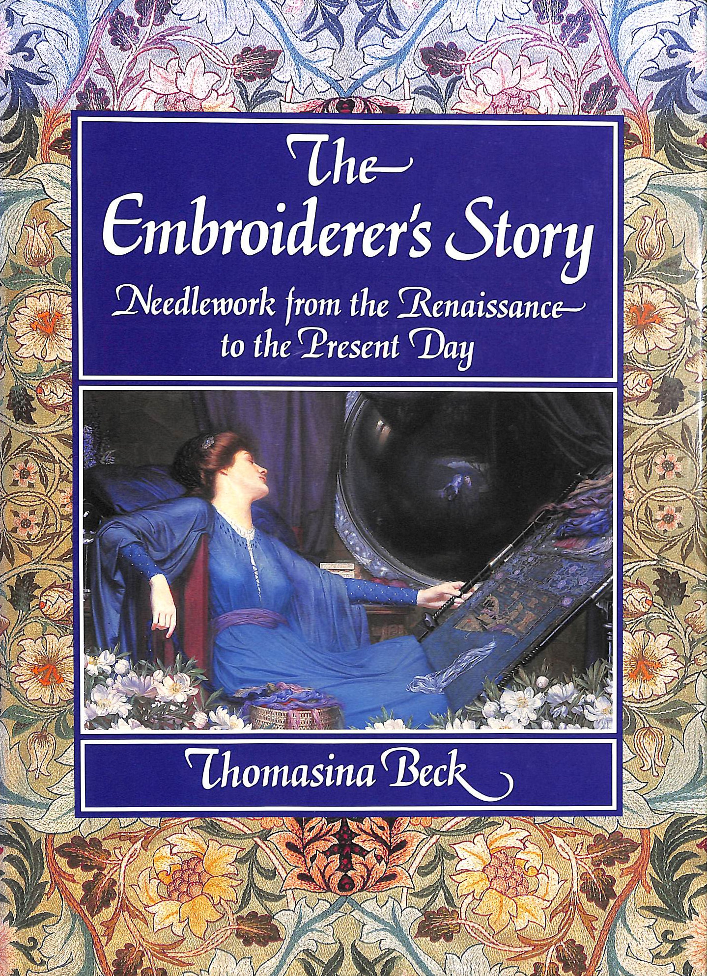 The Embroiderer's Story: Needlework from the Renaissance to the Present Day