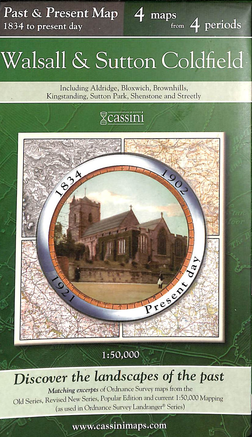 Walsall & Sutton Coldfield (PPR-WSC): Four Ordnance Survey Maps from Four Periods from Early 19th Century to the Present Day (Cassini Past and Present Map)
