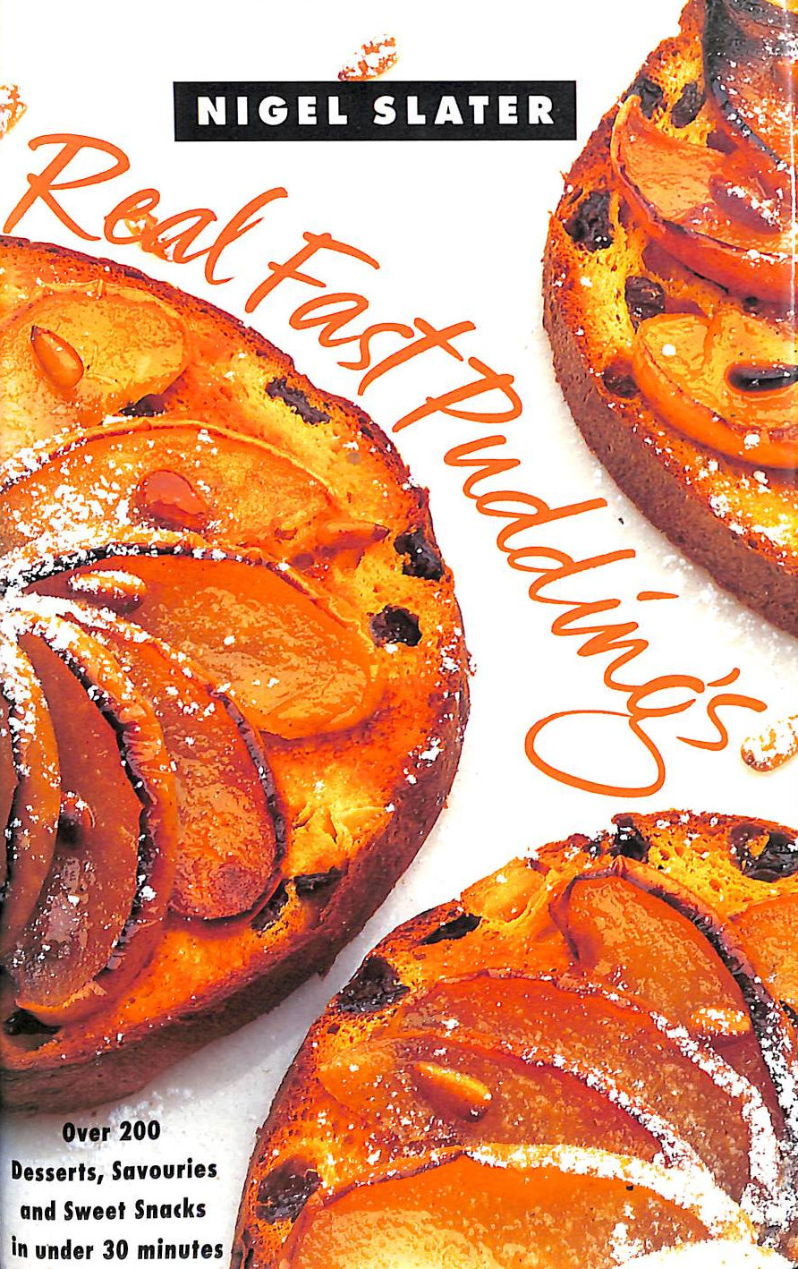 Real Fast Puddings: Over 200 Hundred Desserts, Savouries And Sweet Snacks in Under 30 Minutes