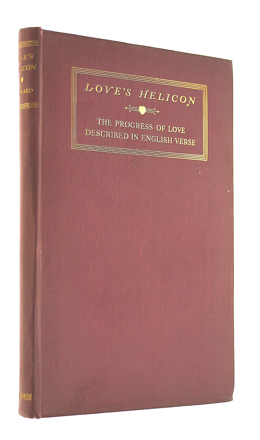 Love's Helicon or The Progress Of Love Described In English Verse