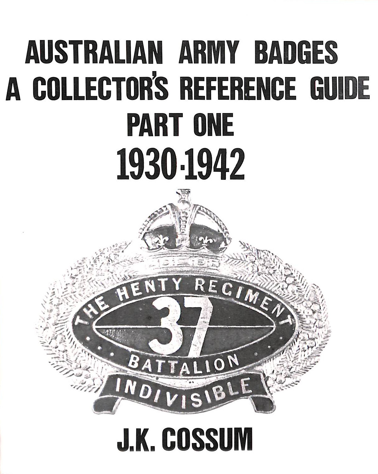 Australian Army Badges a Collector's Reference Guide Part 1 1930 - 1942