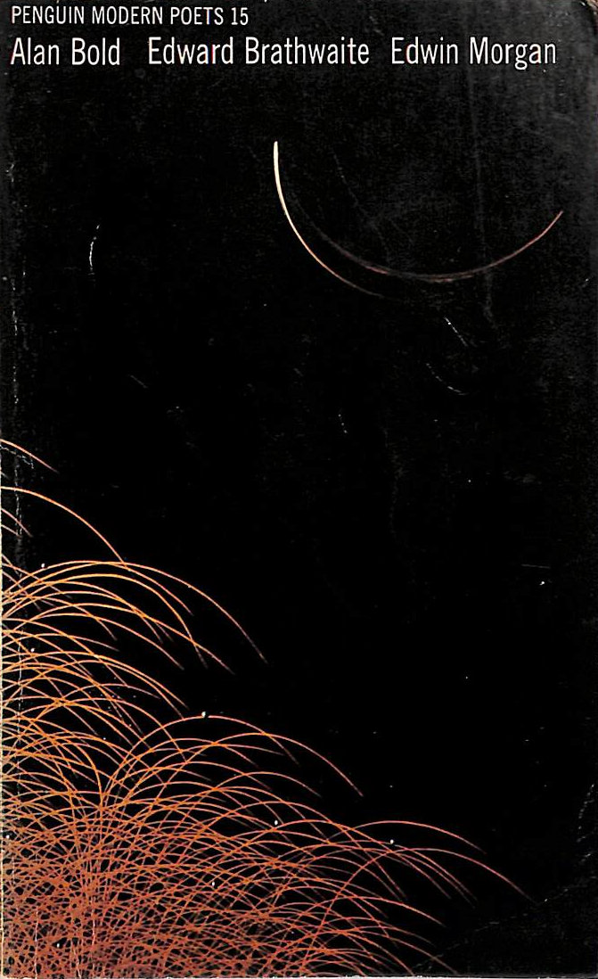 Penguin Modern Poets No 15. Alan Bold, Edward Brathwaite & Edwin Morgan