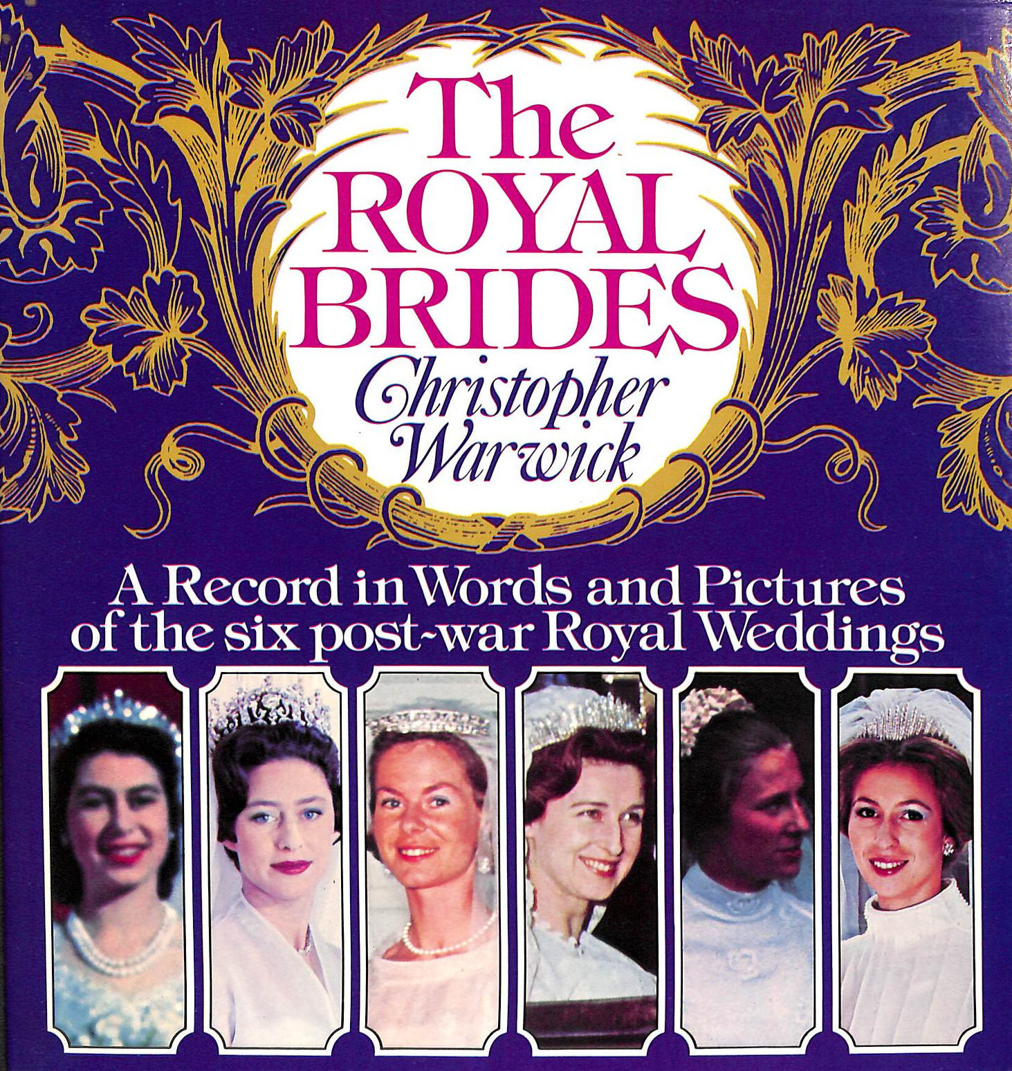The Royal brides: A record in words and pictures of the six post-war royal weddings