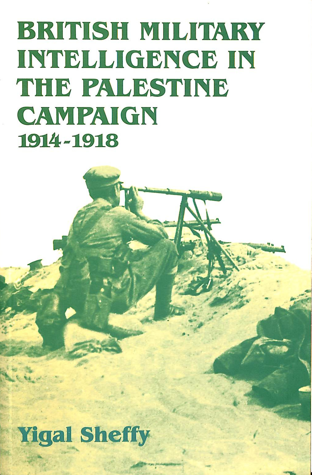 British Military Intelligence in the Palestine Campaign, 1914-18 (Studies in Intelligence)
