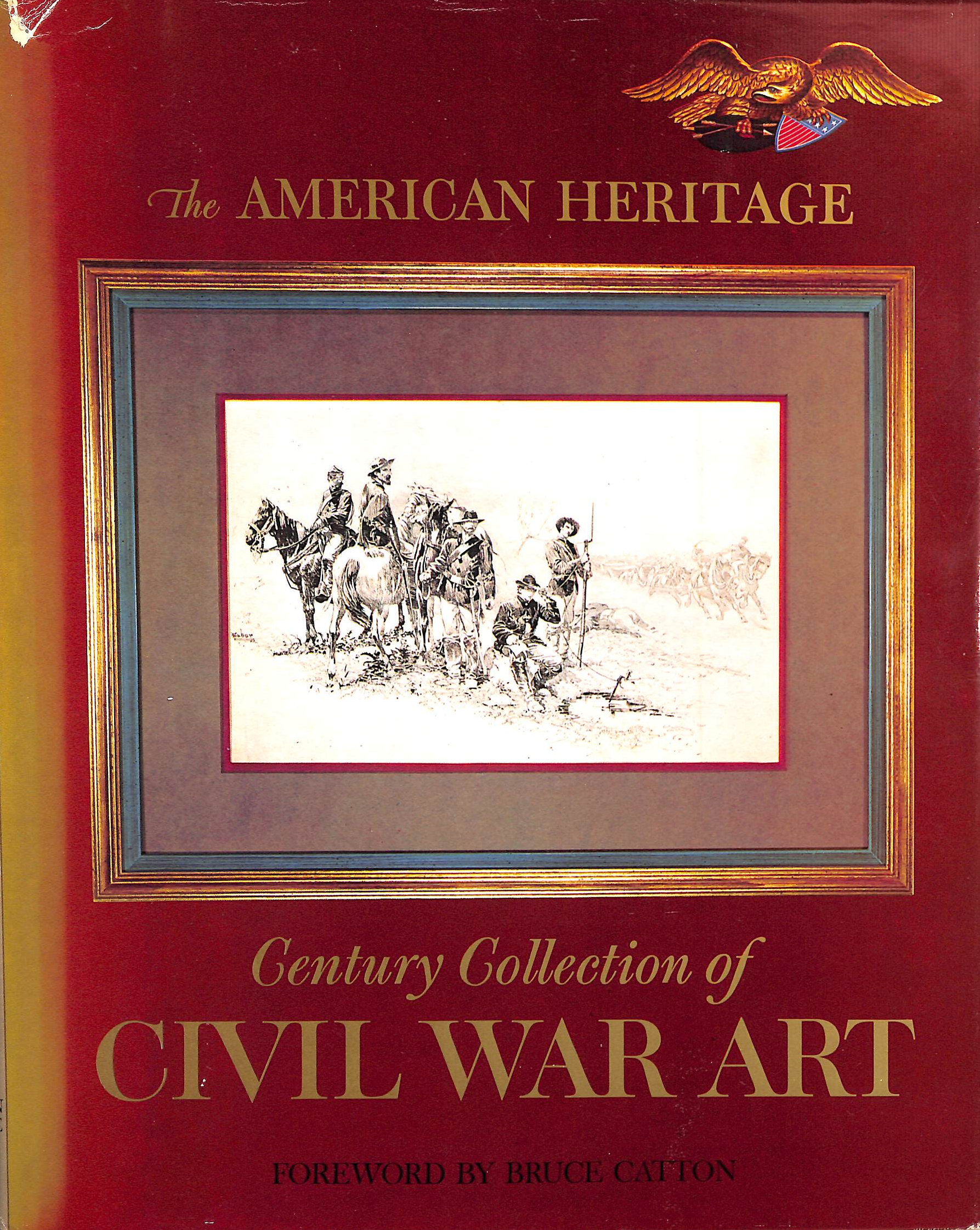 The American heritage century collection of Civil War art / editor: Stephen W. Sears ; foreword: Bruce Catton.