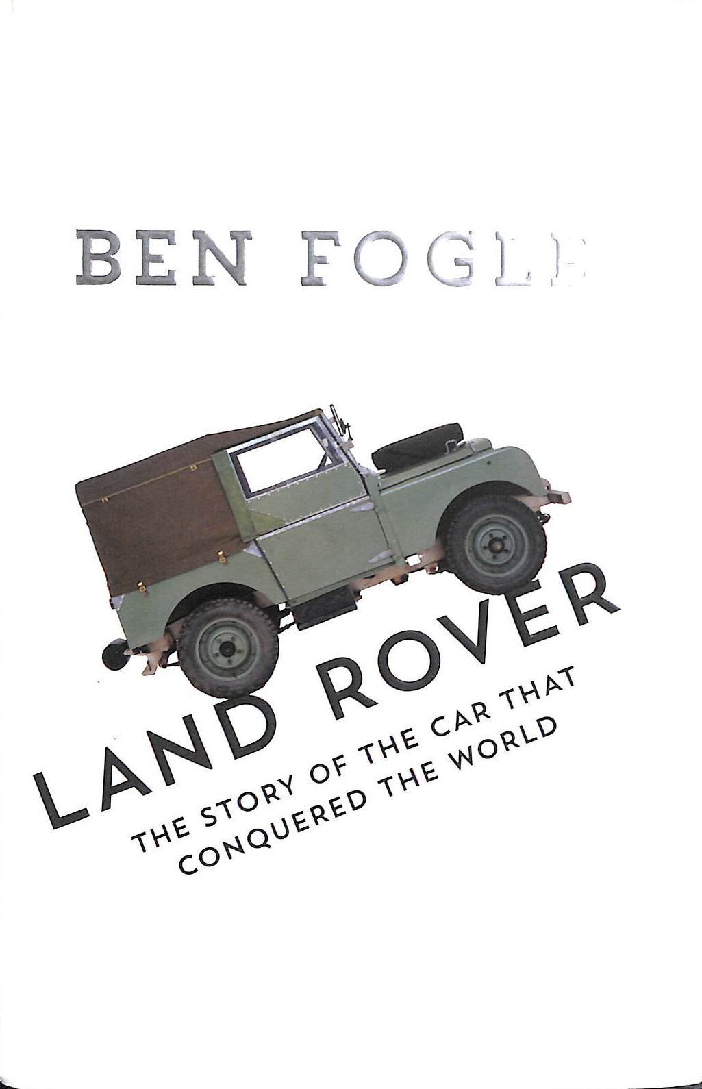 Land Rover: The Story of the Car that Conquered the World