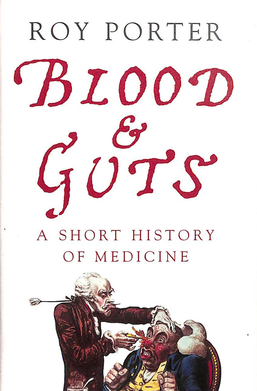 Blood and Guts: A Short History of Medicine (Allen Lane History S.)