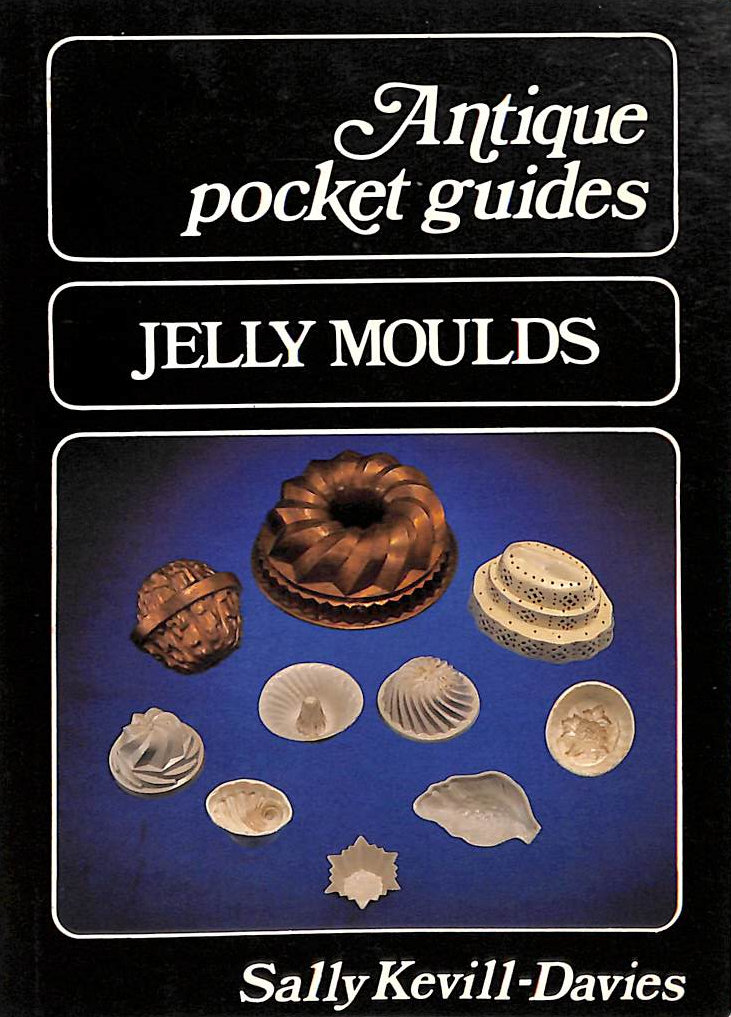 Antique Pocket Guides : Jelly Moulds