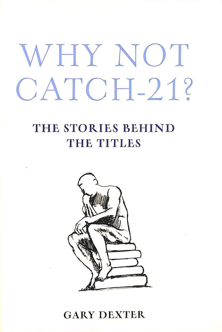 Why Not Catch-21: The Stories Behind the Titles