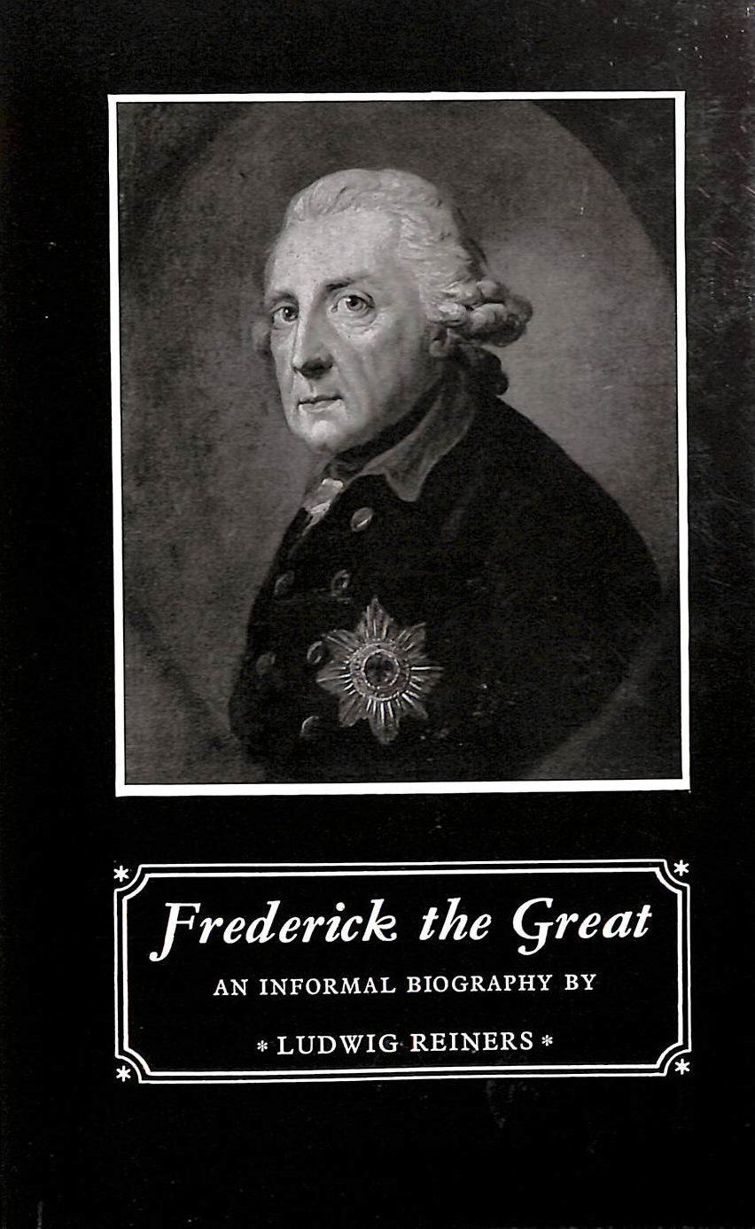 Frederick The Great: An Informal Biography