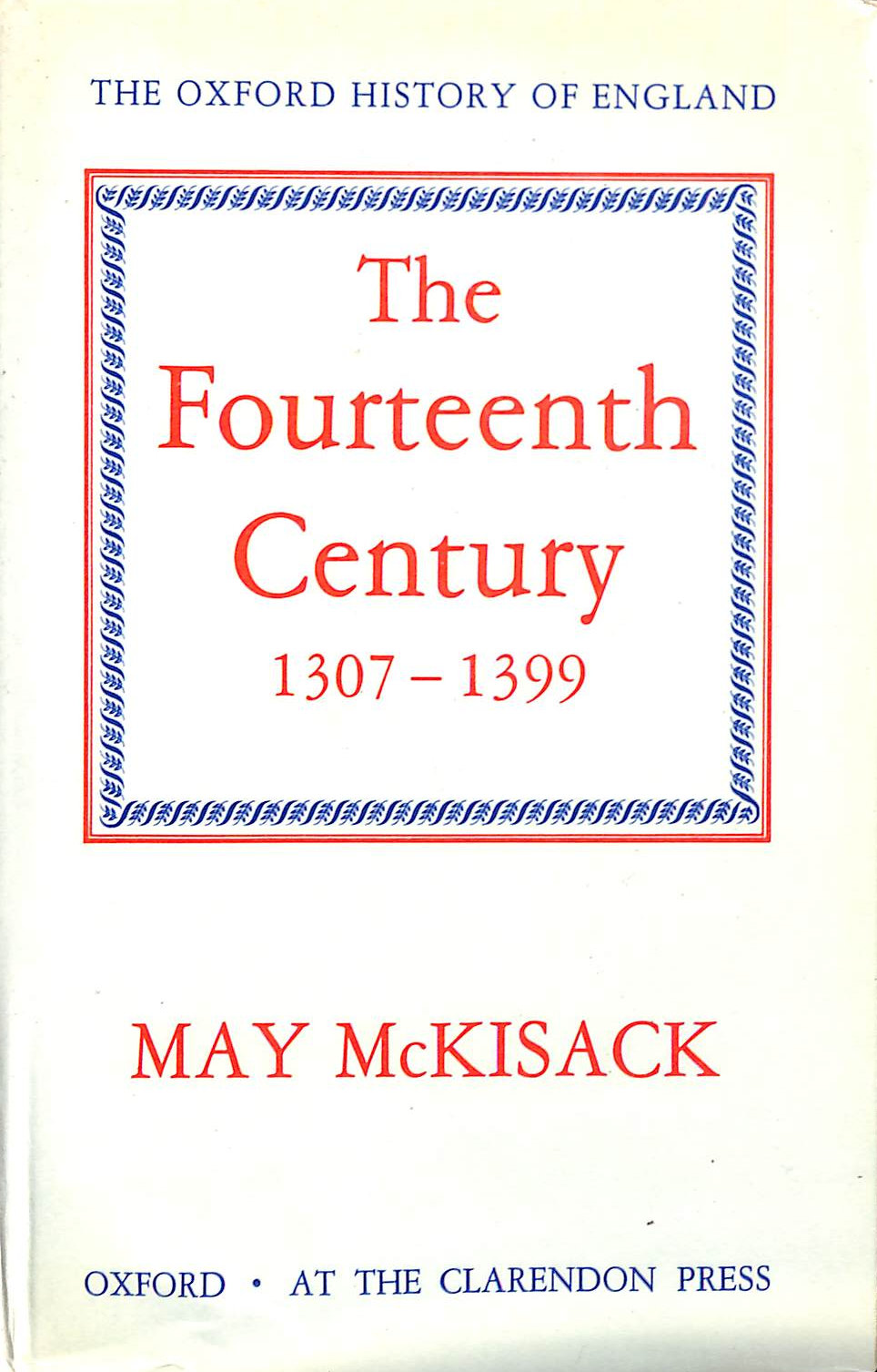 The Fourteenth Century 1307-1399: 5 (Oxford History of England)