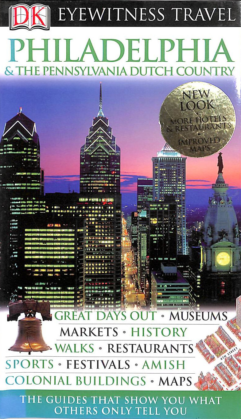 DK Eyewitness Travel Guide: Philadelphia & the Pennsylvania Dutch Country: Eyewitness Travel Guide 2007