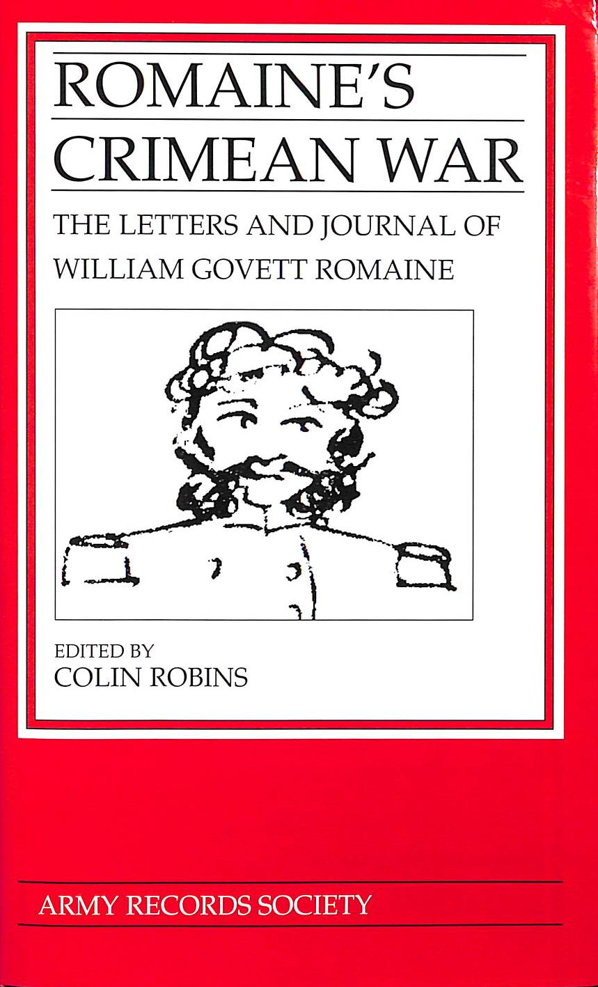 Romaine's Crimean War: The Letters and Journal of William Govett Romaine