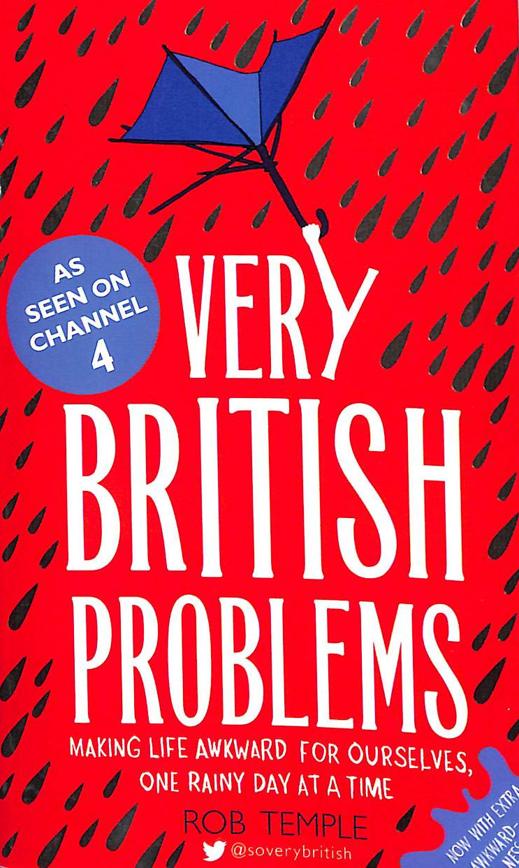 Very British Problems: Making Life Awkward for Ourselves, One Rainy Day at a Time