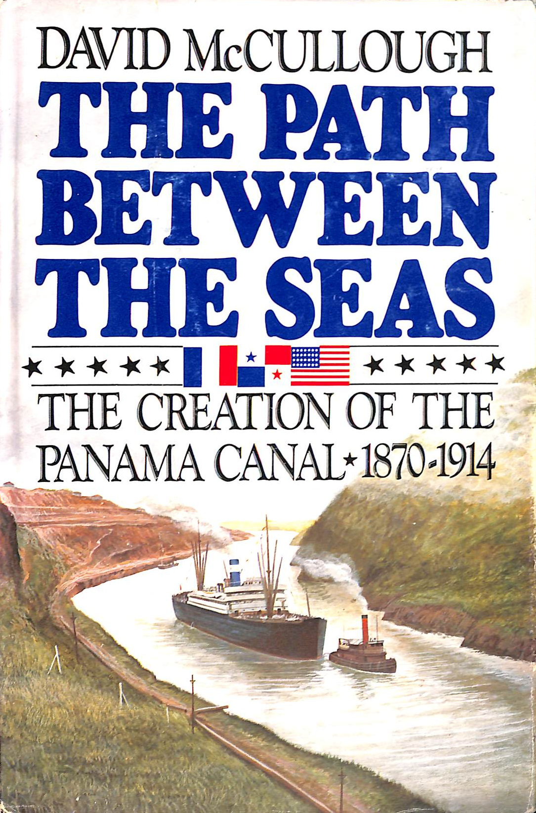The Path Between the Seas: The Creation of the Panama Canal, 1870-1914