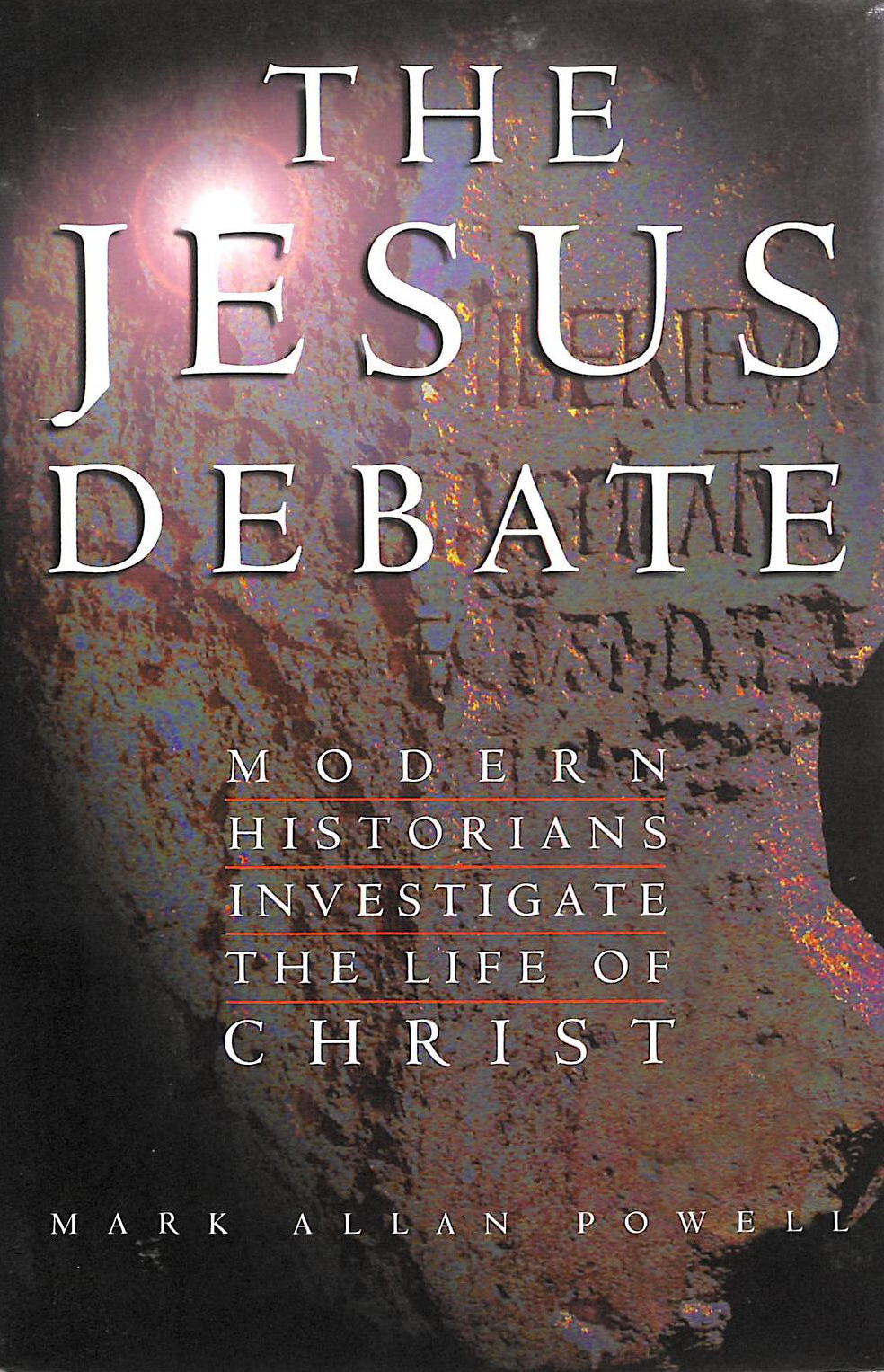 The Jesus Debate: Modern Historians Investigate the Life of Christ