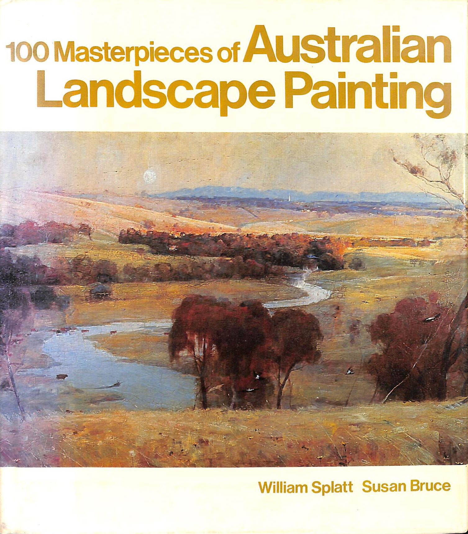 100 Masterpieces Of Australian Landscape Painting.