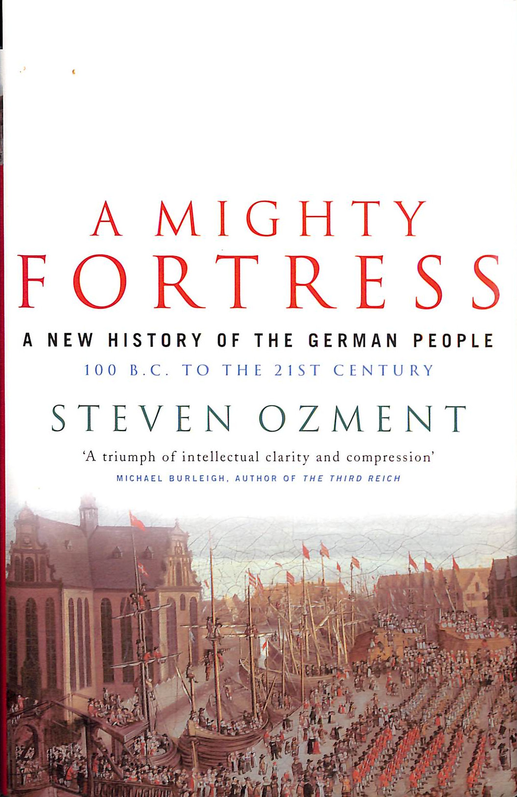 Mighty Fortress: A New History of the German People