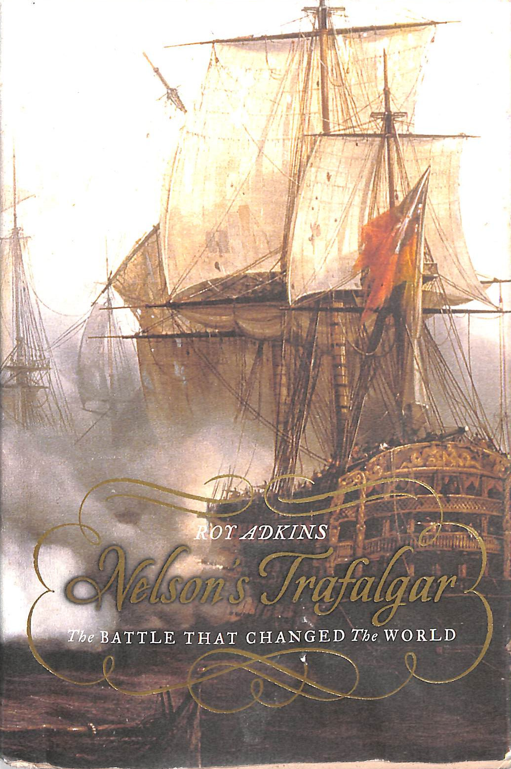 Nelson's Trafalgar: The Battle That Changed The World