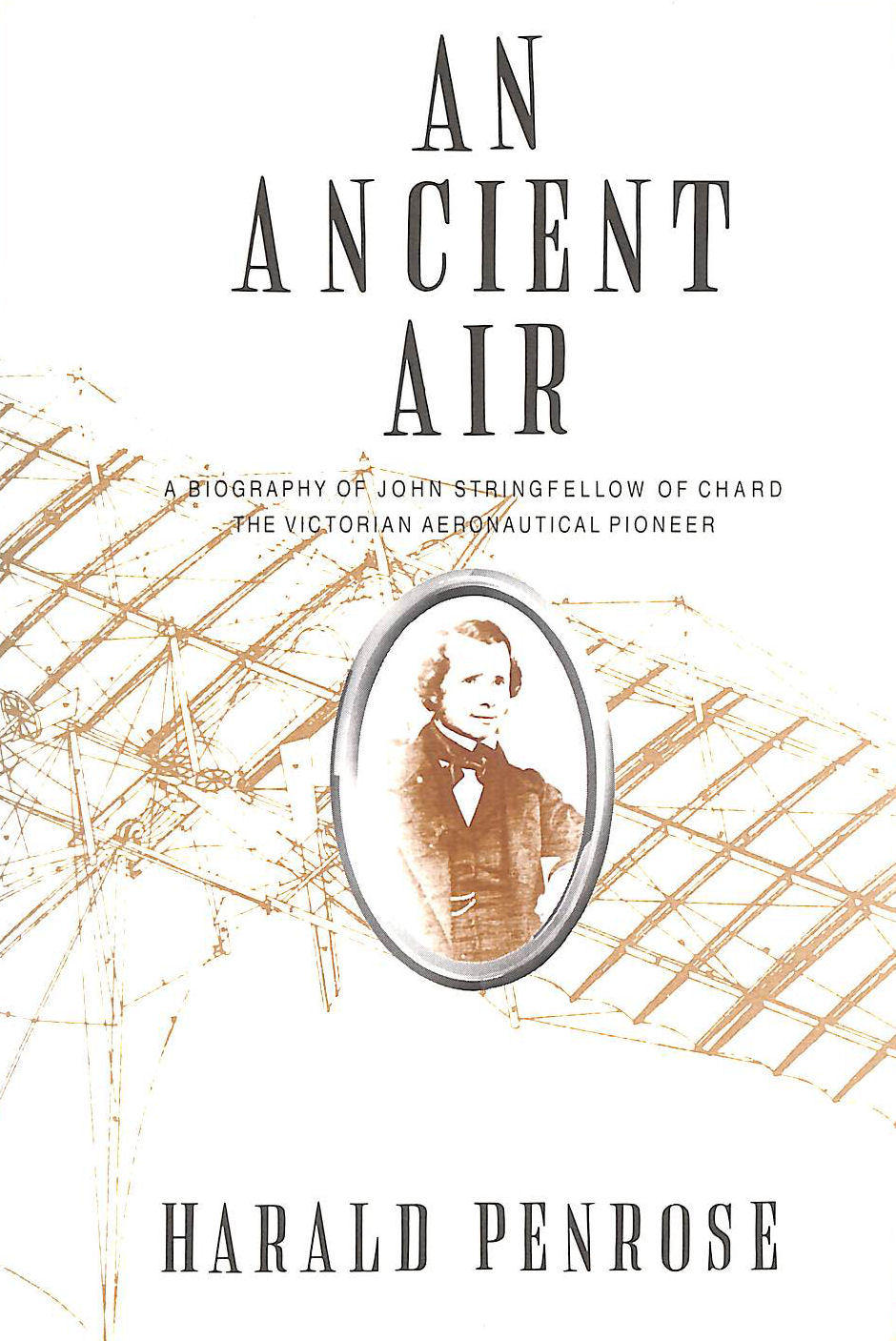 An Ancient Air: Biography of John Stringfellow of Chand