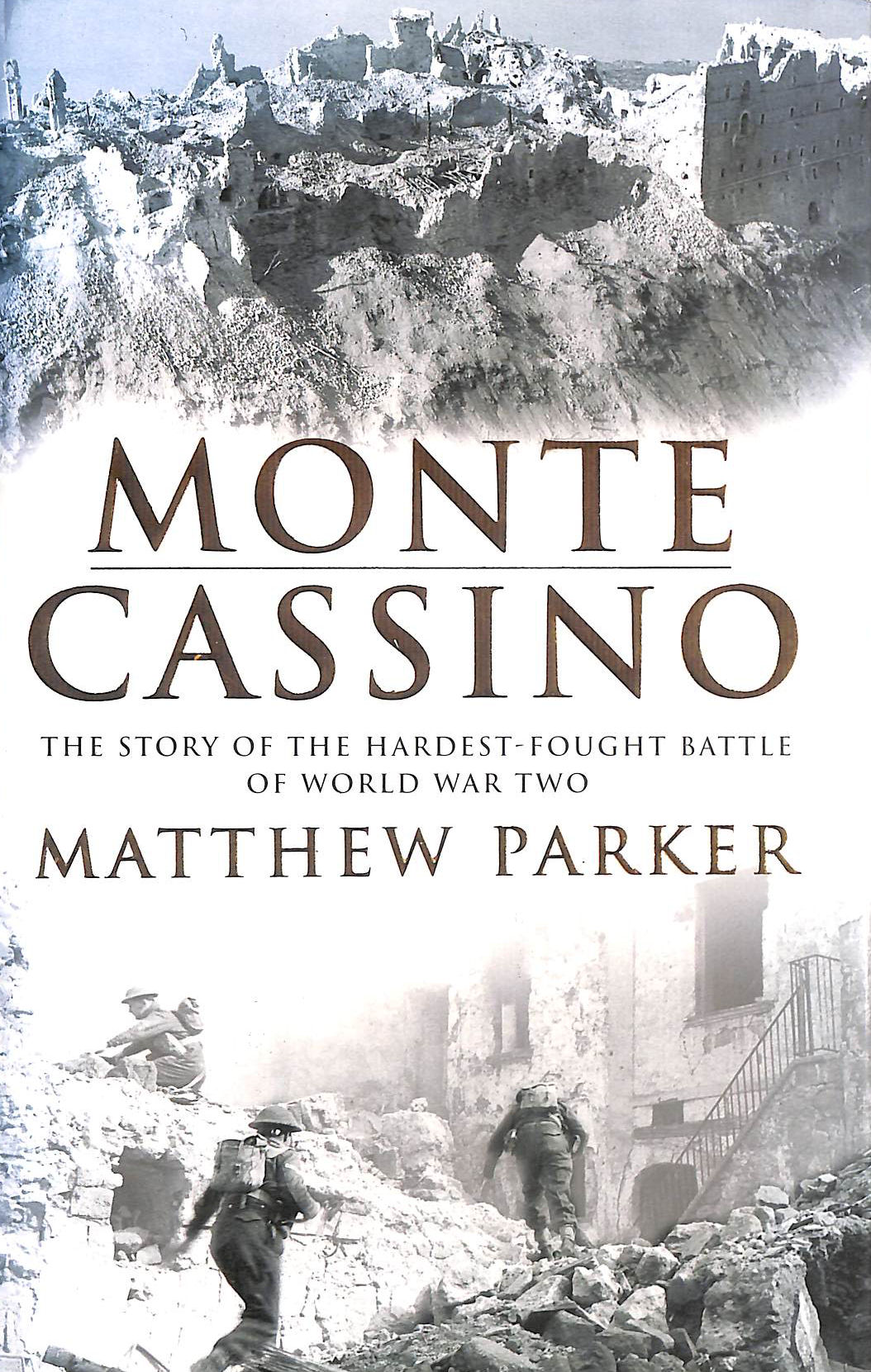 Monte Cassino: The Story of the Hardest-fought Battle of World War Two