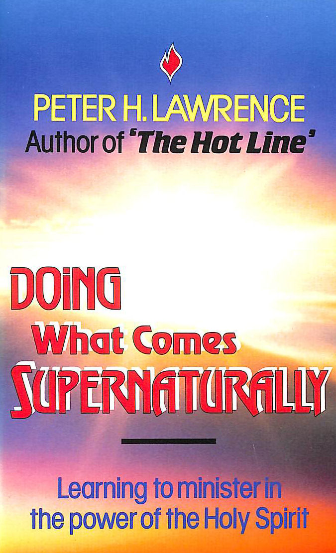 Doing What Comes Supernaturally: Learning to Minister in the Power of the Holy Spirit