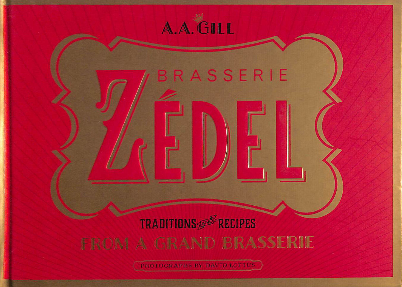 Brasserie Zedel: Traditions and recipes from a Grand Brasserie