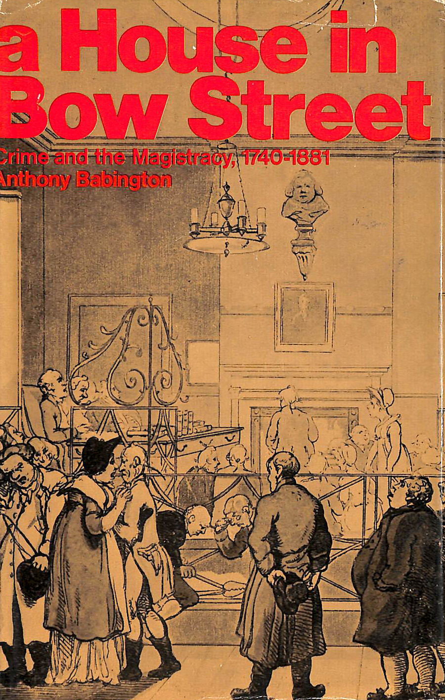 A house in Bow Street: Crime and the magistracy, London, 1740-1881