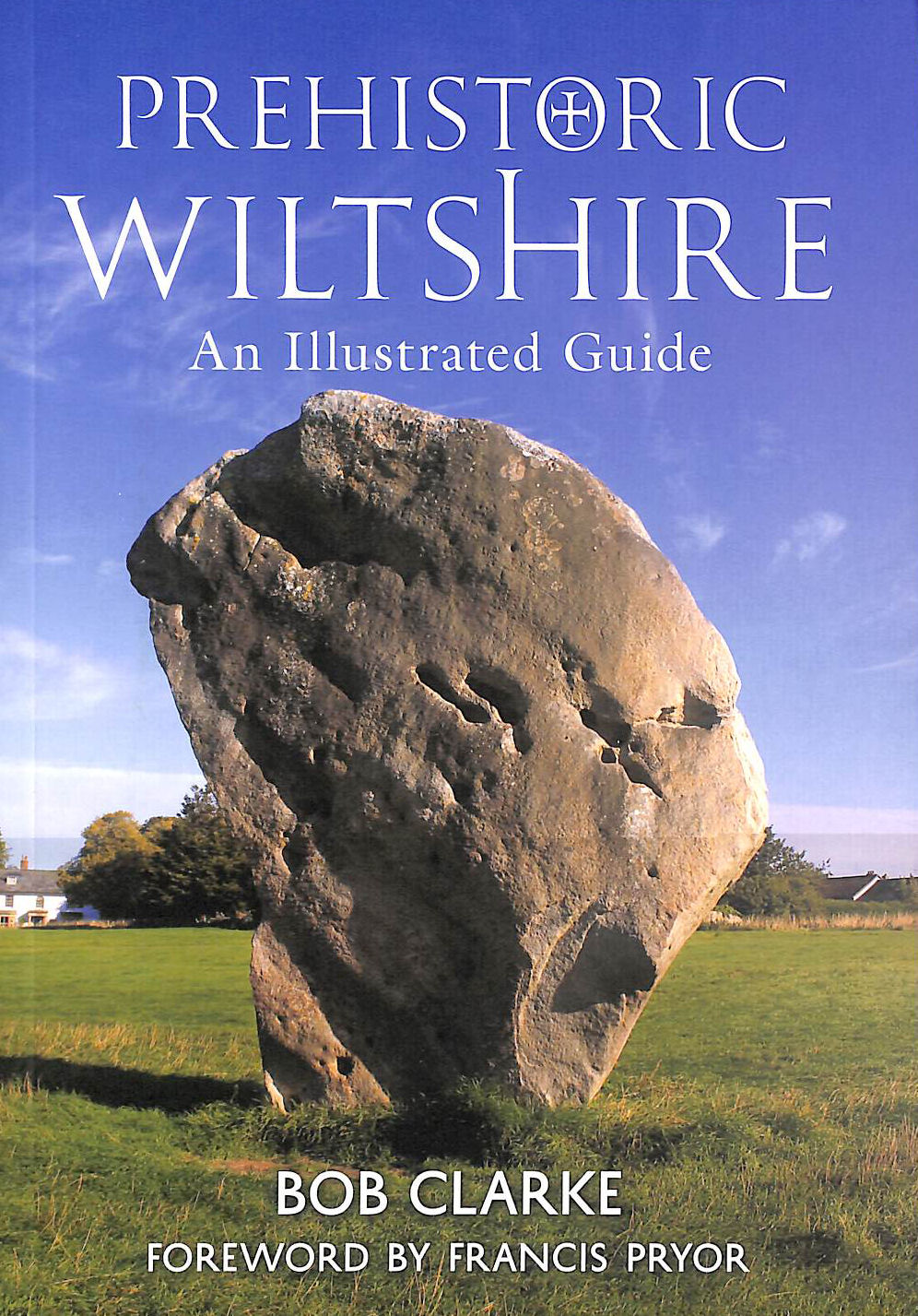 Prehistoric Wiltshire: An Illustrated Guide