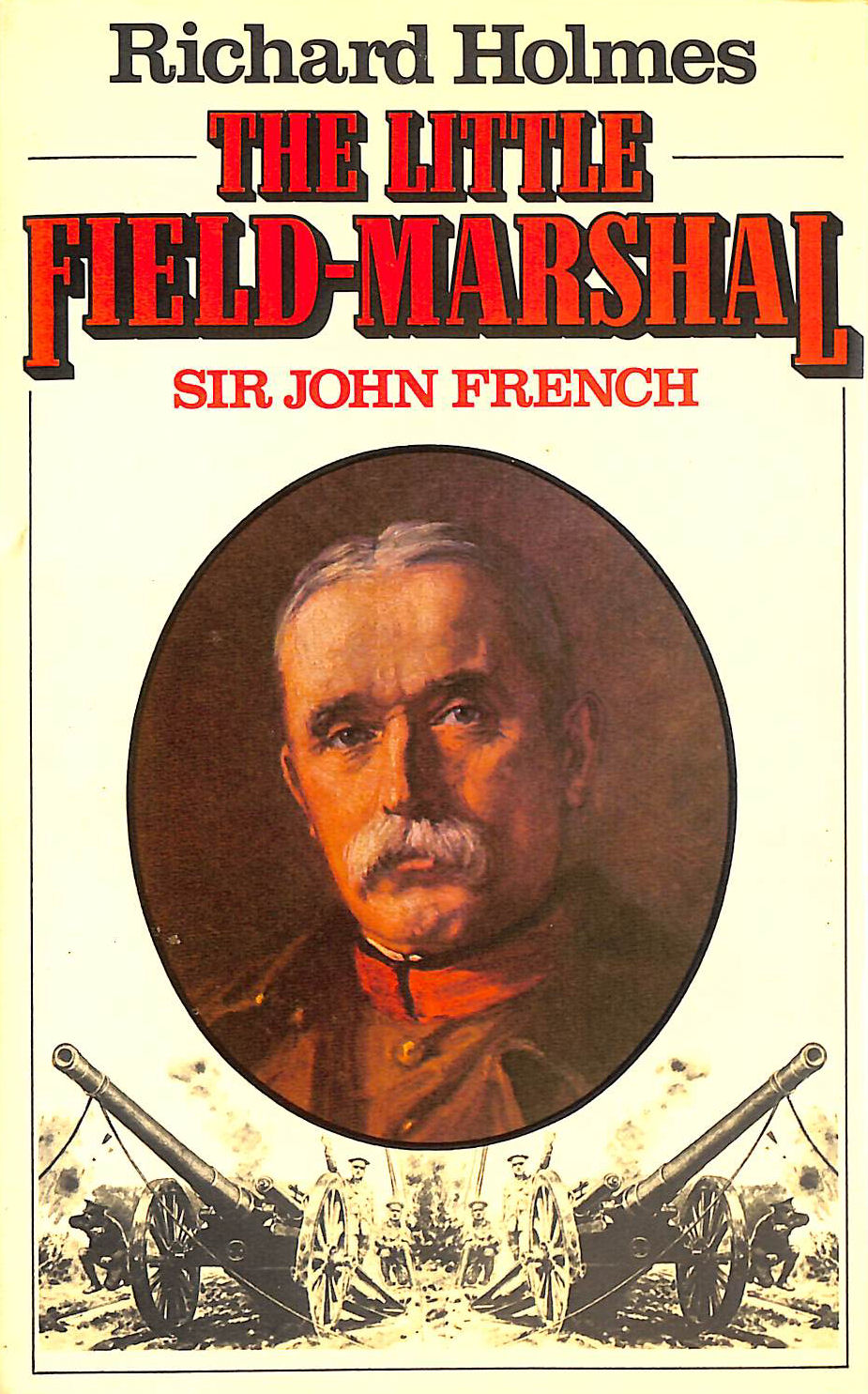 The Little Field Marshal: Sir John French