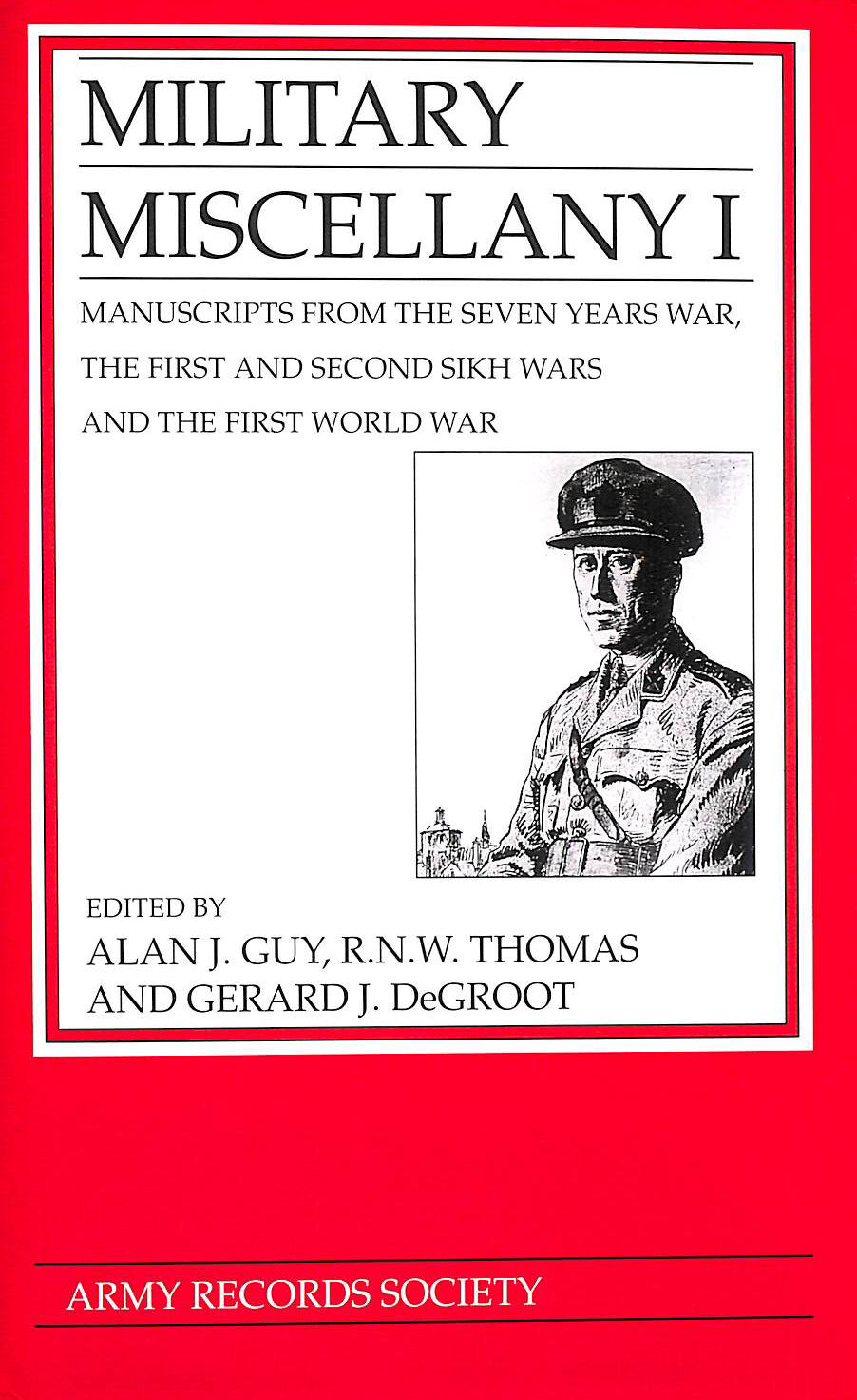 Manuscripts from the Seven Years War, the First and Second Sikh Wars and the First World War (v. 1) (Military Miscellany)