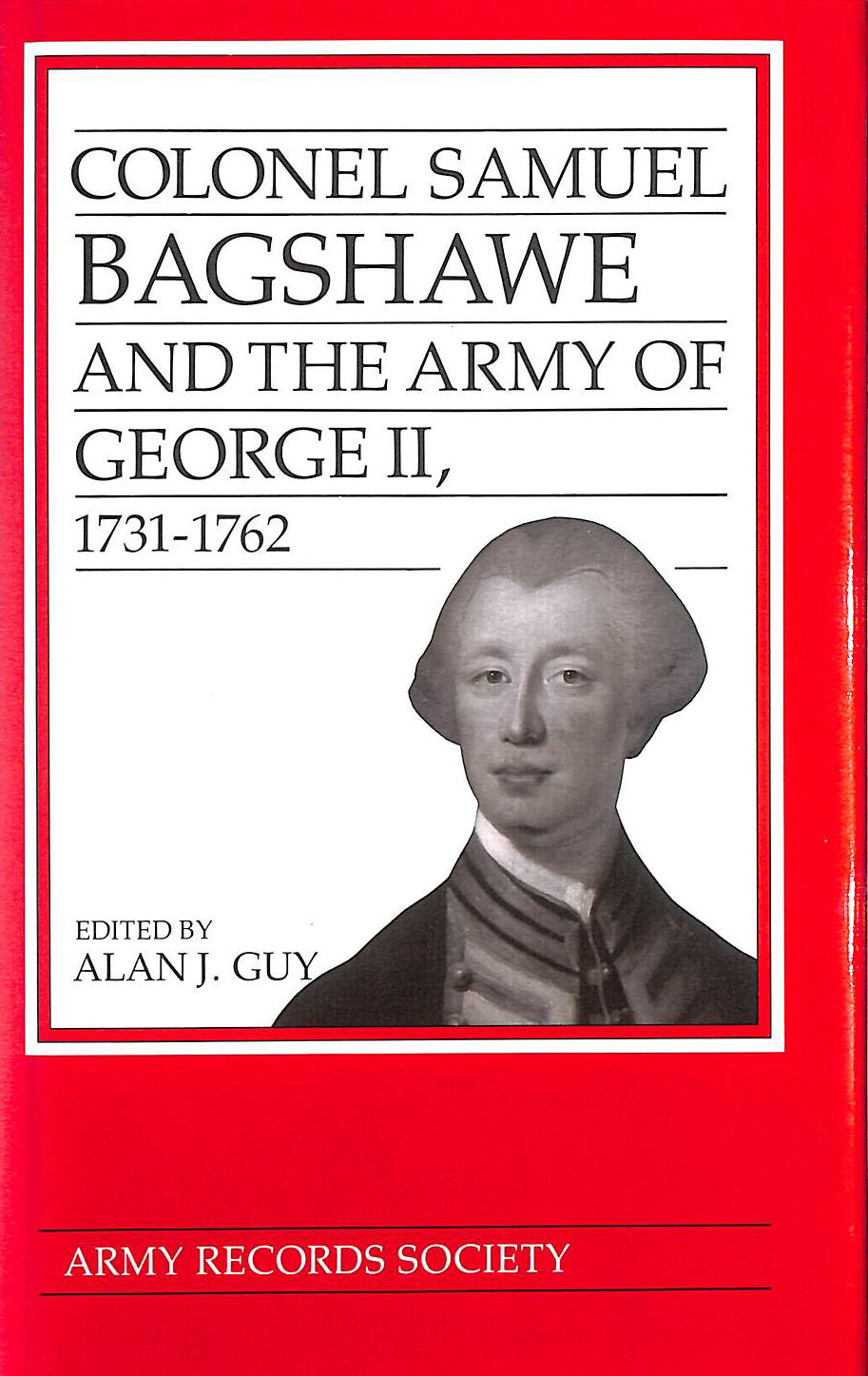 Colonel Samuel Bagshawe and the Army of George II 1731-1762