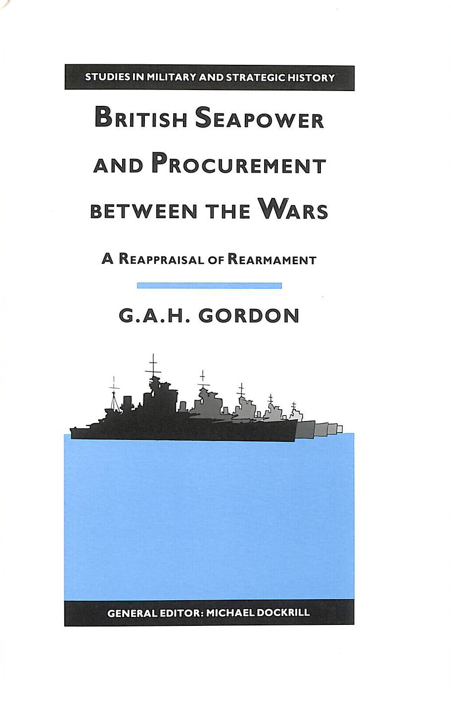 British Seapower and Procurement Between the Wars (Studies in Military and Strategic History)