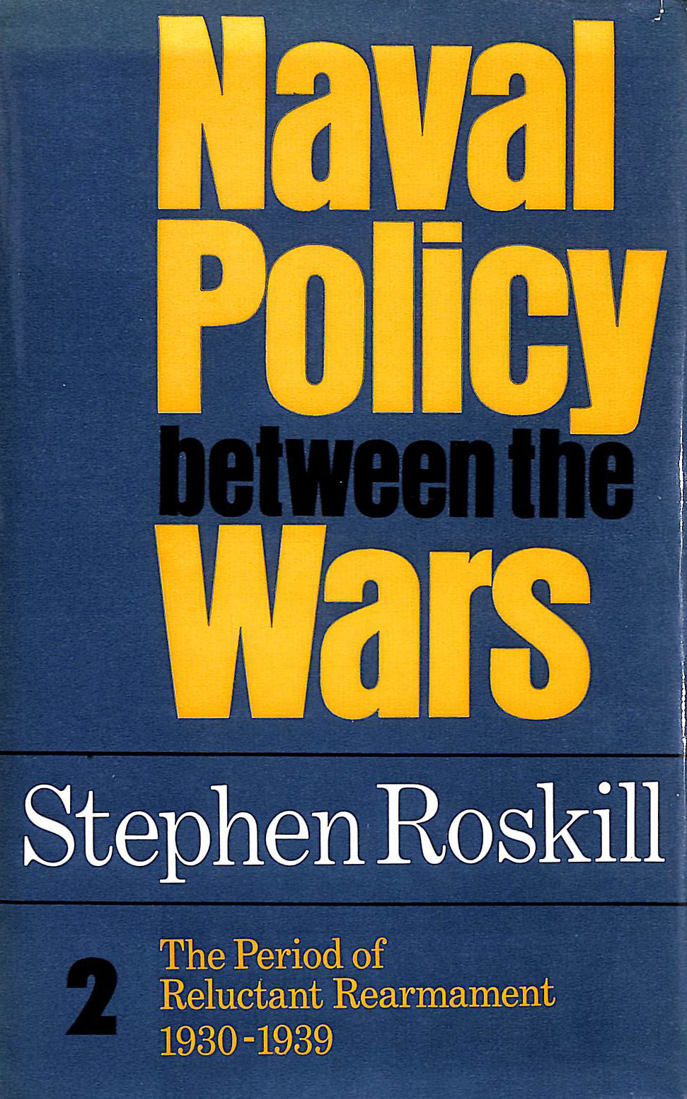 Naval Policy between the Wars, Volume 2 The Period of Reluctant Rearmament