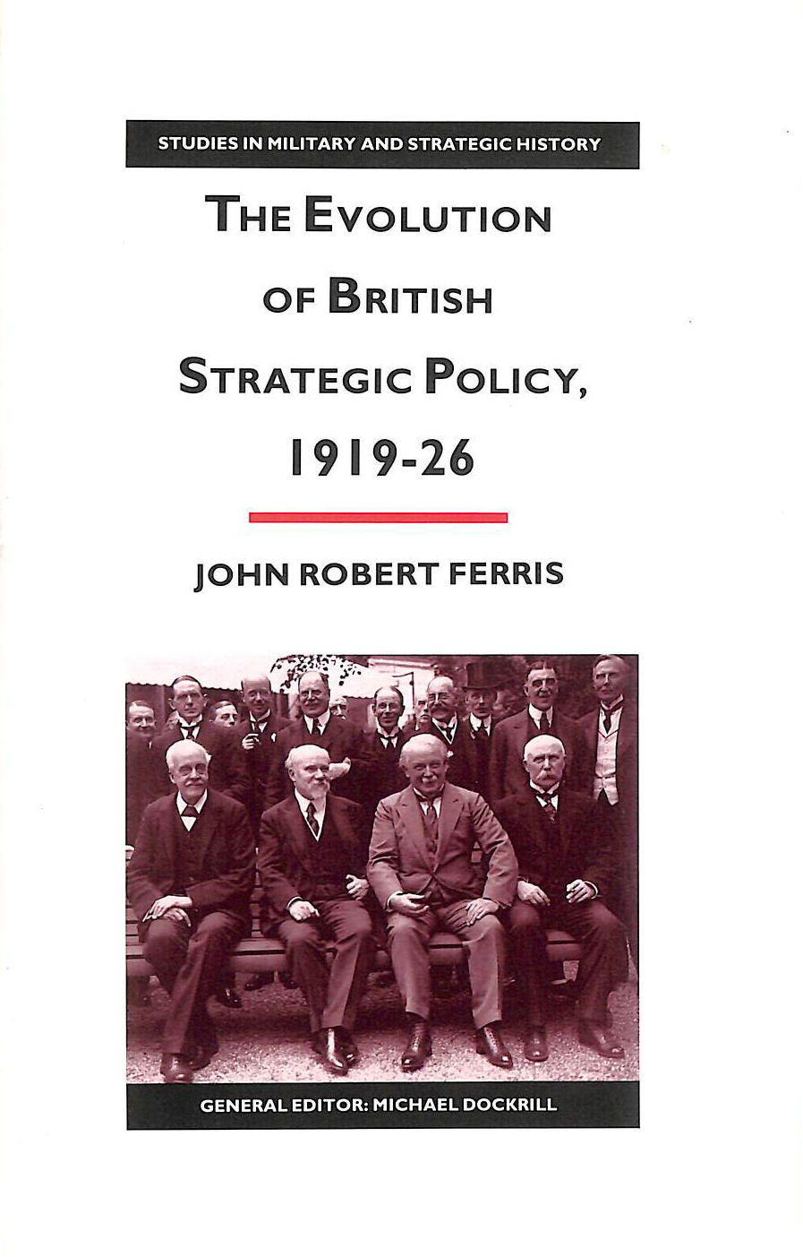 The Evolution of British Strategic Policy, 1919-26 (Studies in Military and Strategic History)