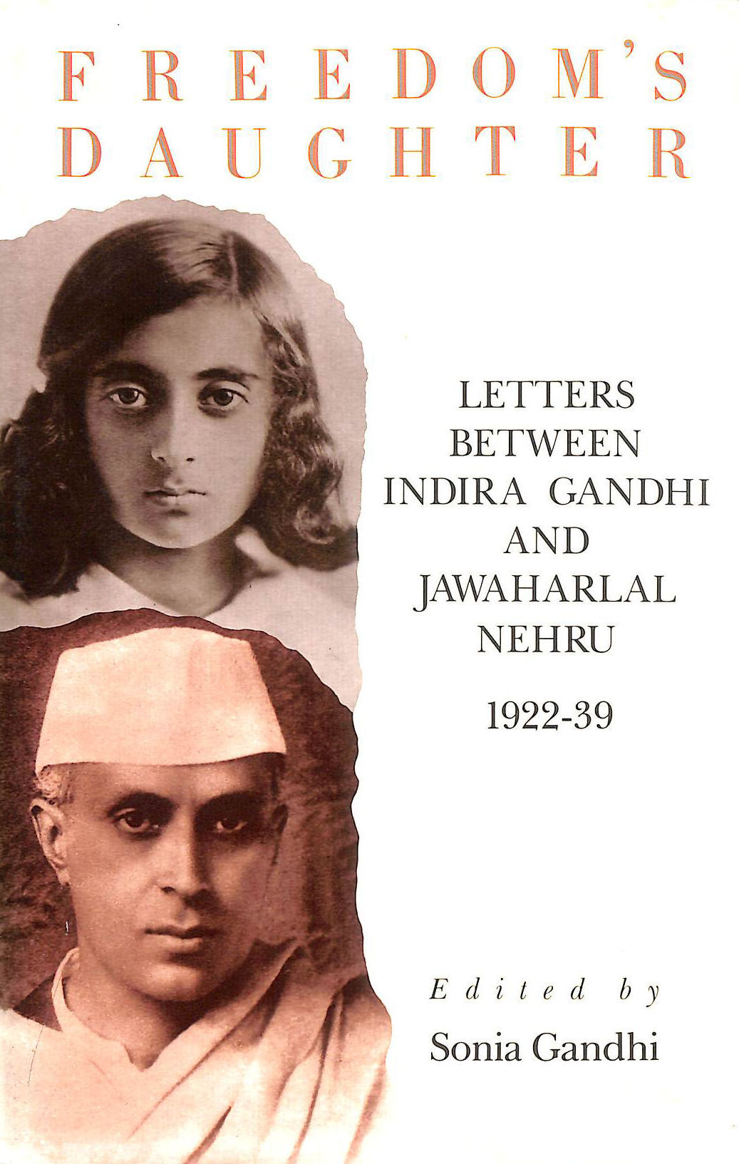 Freedom's Daughter: Letters Between Jawaharlal Nehru and Indira Gandhi, 1922-40: 001